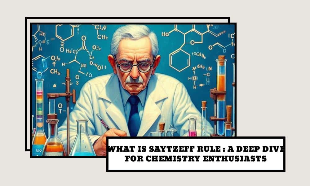 What is saytzeff rule: A Deep Dive for Chemistry Enthusiasts what is saytzeff rule
